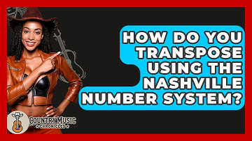 How Do You Transpose Using The Nashville Number System? - Country Music Chronicles