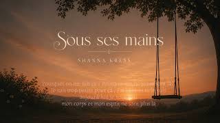 Shanna Kress _ Sous Ses Mains _ (Officiel)