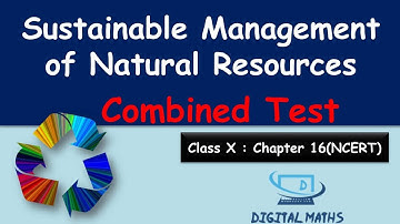Class 10 | Sustainable management of natural resources | Combined test | Chapter 16 | Digital Maths