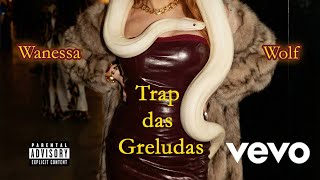 Wanessa Wolf - Trap Das Greludas Official Music Video Em Ai