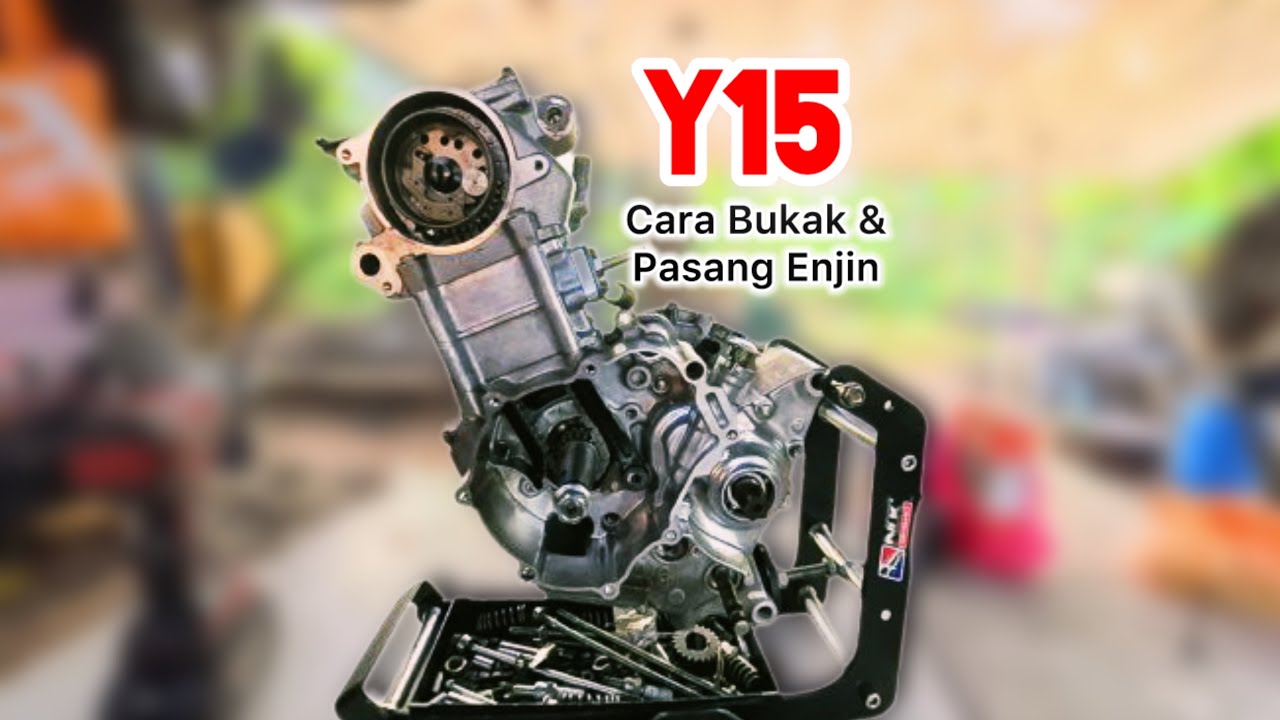 Y15 | Cara Bukak & Pasang Enjin