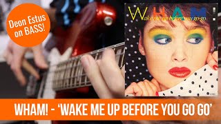 Wham! - Wake Me Up Before You Go Go (Deon Estus Bassline)