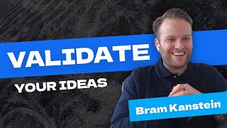 How to find and validate your ideas - Bram Kanstein, Startup Stash / No Code MVP