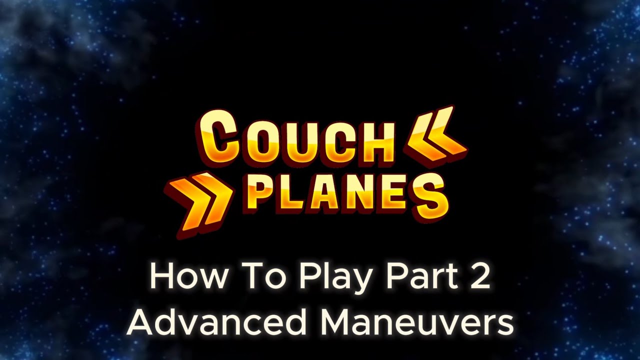 Advanced Maneuvers in Couch Planes