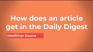 Intelliriver Source - How does an article get in the Daily Digest