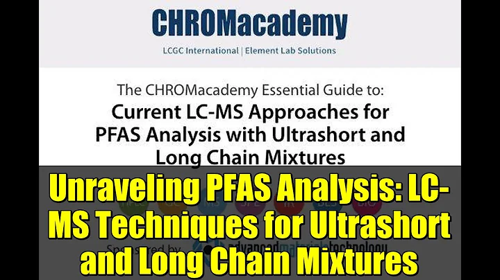 Unraveling PFAS Analysis: LC-MS Techniques for Ultrashort and Long Chain Mixtures