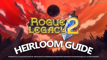 Heirloom Guide | Rogue Legacy 2 [Early Access]