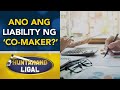 Kailan magiging liable sa utang ang isang &#39;co-maker?&#39;