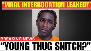 Famous Young Thug Breaks Silence on Viral Snitching Interrogation Video.. Profile