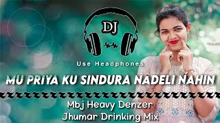 Mu Priya Ku Sindura Na Deli Nahin || Mbj Heavy Denzer Jhumar Drinking Mix ll Dencer Remix Zone