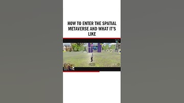 How To Enter The Spatial Metaverse And What It