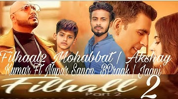 Filhaal2 Mohabbat | Akshay Kumar Ft Nupur Sanon | Ammy Virk | BPraak | Jaani | Arvindr Khaira 2023