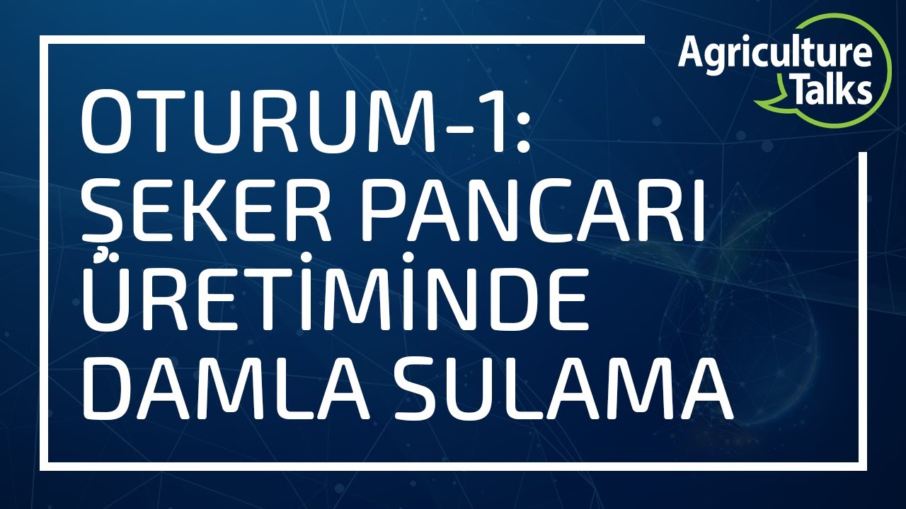 Agriculture Talks; Suyun Geleceği | Şeker Pancarı Üretiminde Damla Sulama