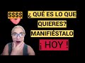 ¿ QUÉ ES LO QUE QUIERES ? MANIFIÉSTALO ¡HOY!