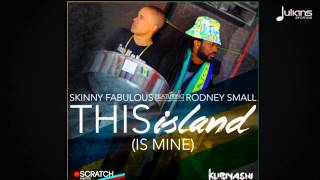 Skinny Fabulous Feat. Rodney Small - This Island Is Mine "2015 Soca" (St Vincent)
