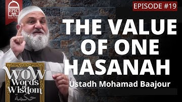 WOW #19 | THE VALUE OF ONE HASANAH | Ustadh Mohamad Baajour