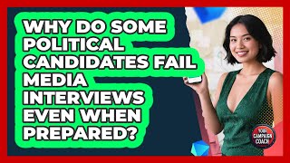 Why Do Some Political Candidates Fail Media Interviews Even When Prepared? - Your Campaign Coach