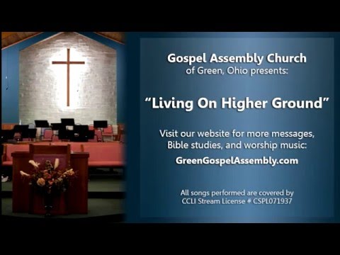 "Living On Higher Ground" - Green Gospel Assembly Church