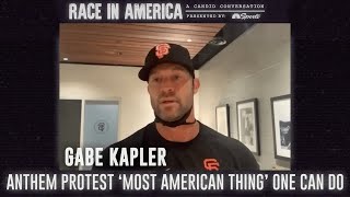 Gabe Kapler: Anthem protest 'most American thing' one can do | Race in America | NBC Sports Bay Area