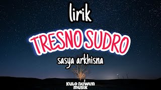 TRESNO SUDRO | LIRIK | SASYA ARKHISNA video lirik