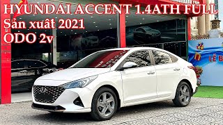 🔴 Hyundai Accent 1.4ATH sx cuối 2021 full option ODO 2v km siêu mới - 0978.607.555