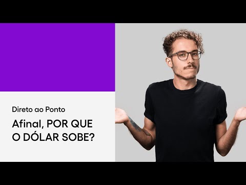 Afinal, POR QUE O DÓLAR SOBE? | Direto ao Ponto