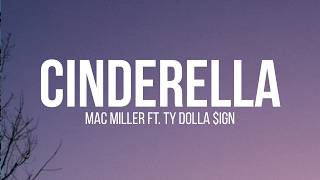 Mac Miller (Lyrics) ft. Ty Dolla $ign - Cinderella