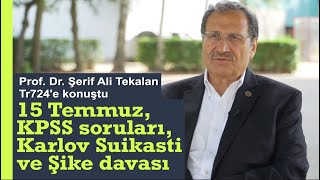 Prof Dr Şerif Ali Tekalan Tr724 E Konuştu 15 Temmuz Kpss Soruları Karlov Suikasti Ve Şike Davası