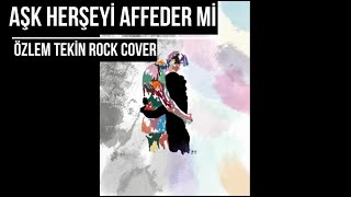 Ali Umur Fındık - Aşk Herşeyi Affeder Mi (Özlem Tekin Rock Cover)
