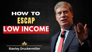 Stanley Druckenmiller: How to Escape Low Income (Break the Poverty Loop)