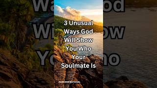3 Unusual Ways God Will Show You Who Your Soulmate Is