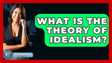 What Is The Theory Of Idealism? - Philosophy Beyond