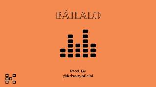 BÁILALO - Instrumental / Beat REGGAETÓN PERREO - Prod By. Kris Way (CONCURSO TMM)
