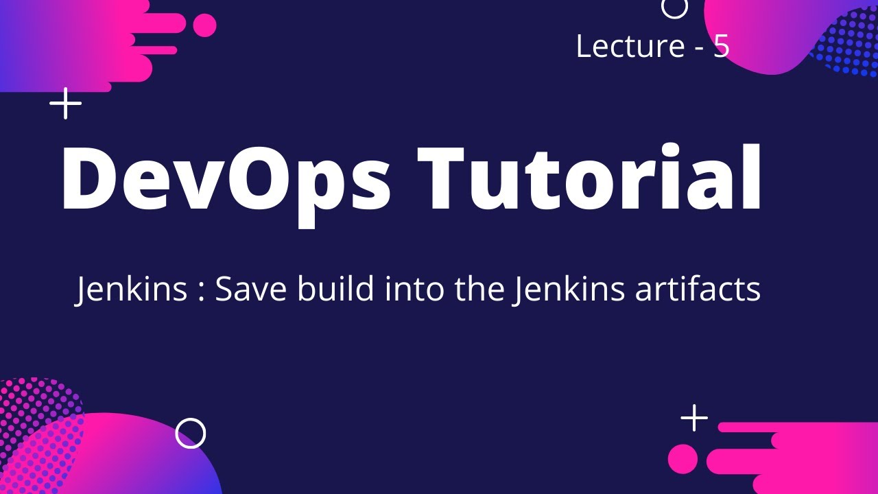 Devops Tutorial : Save Build Into The Jenkins Artifacts