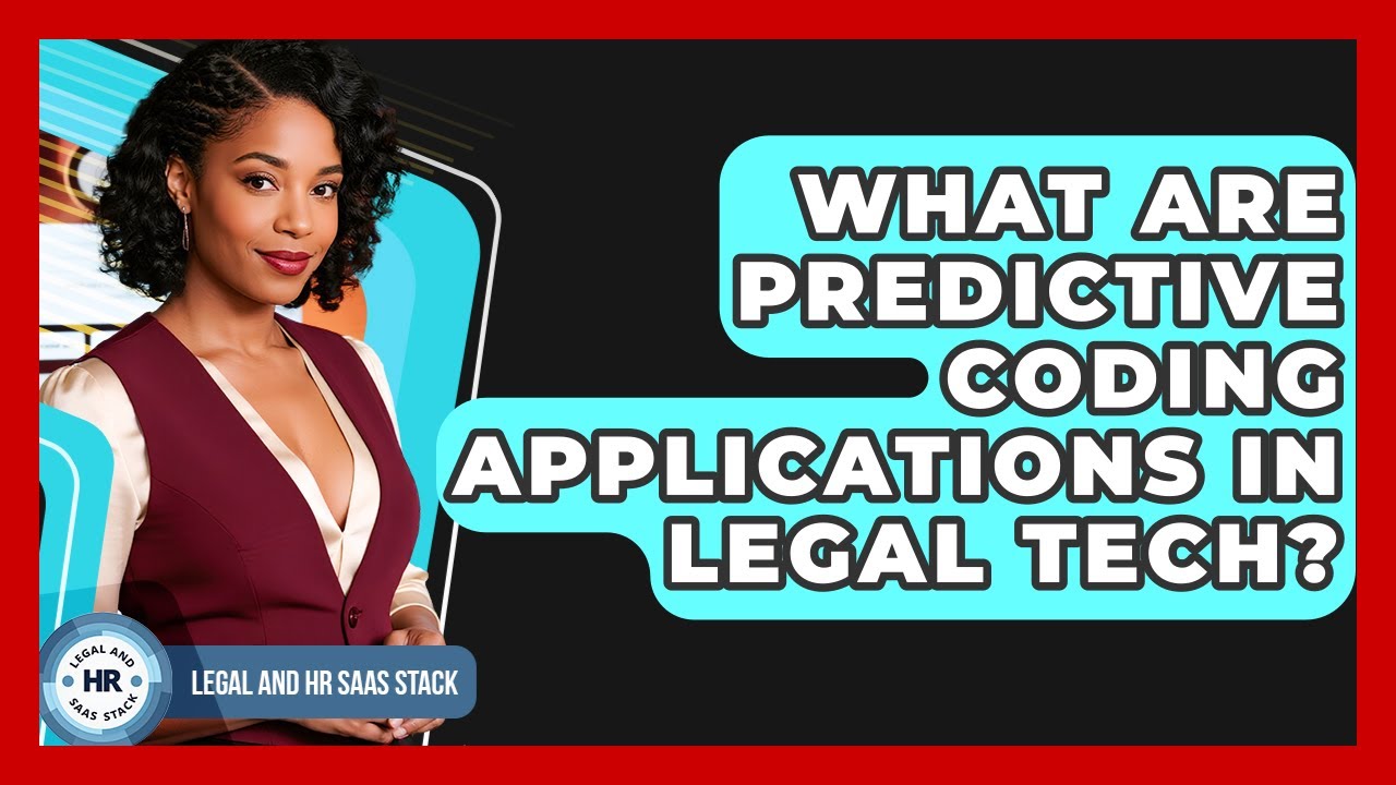 What Are Predictive Coding Applications In Legal Tech? - Legal And HR SaaS Stack
