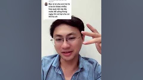 Uống nước ép trái cây hằng ngày có hại hay không?