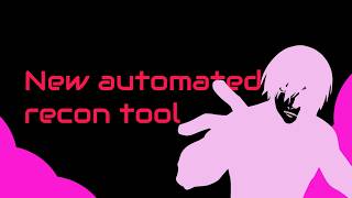 New Automated Recon Tool for Bug Bounty Hunting.