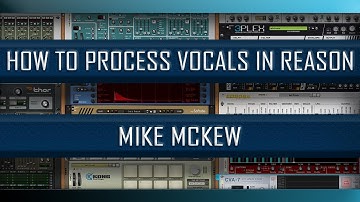 How to Process Vocals in Reason