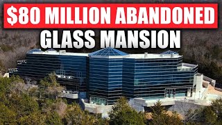 Inside An $80 Million Abandoned Glass Mansion
