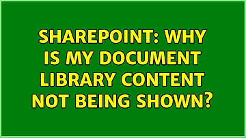 Sharepoint: Why is my document library content not being shown? (2 Solutions!!)