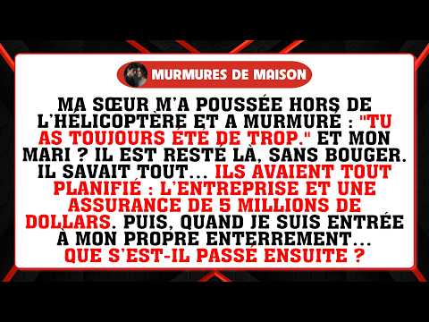 Ma sœur m'a poussée d'un hélicoptère pour 5 M$… j'ai survécu et tout a basculé