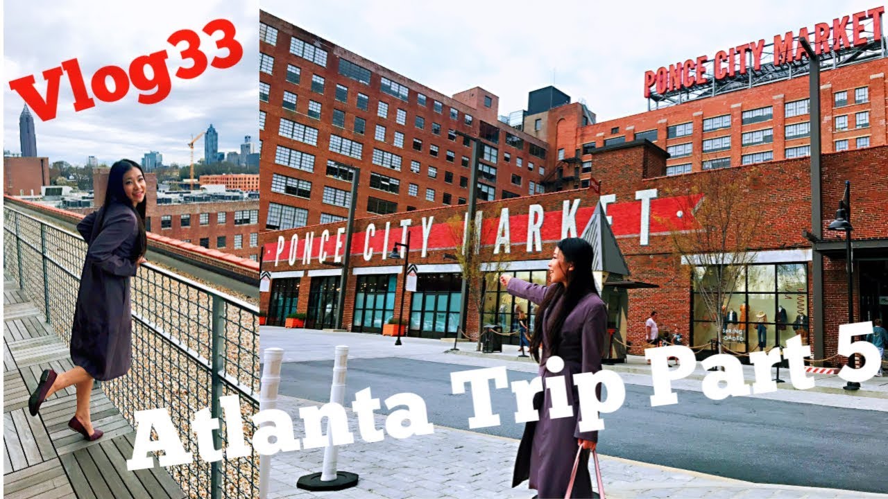 Vlog 33| Travel to Atlanta - Ponce City Market, Southern Asian Fusion