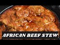 Mouthwatering African Beef Stew | Nigerian Beef Stew
