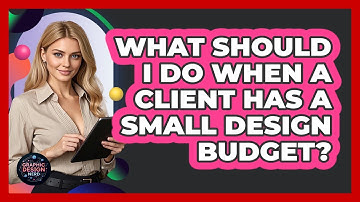 What Should I Do When A Client Has A Small Design Budget? - Graphic Design Nerd