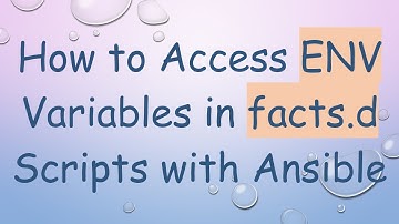 How to Access ENV Variables in facts.d Scripts with Ansible