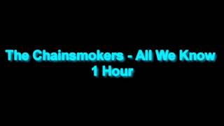 The Chainsmokers - All We Know 1 Hour