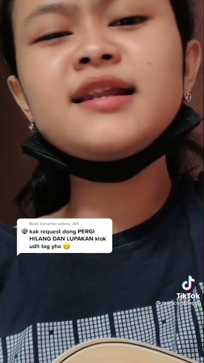 Pergi Hilang Dan Lupakan ( Cover Monica ) Story Wa