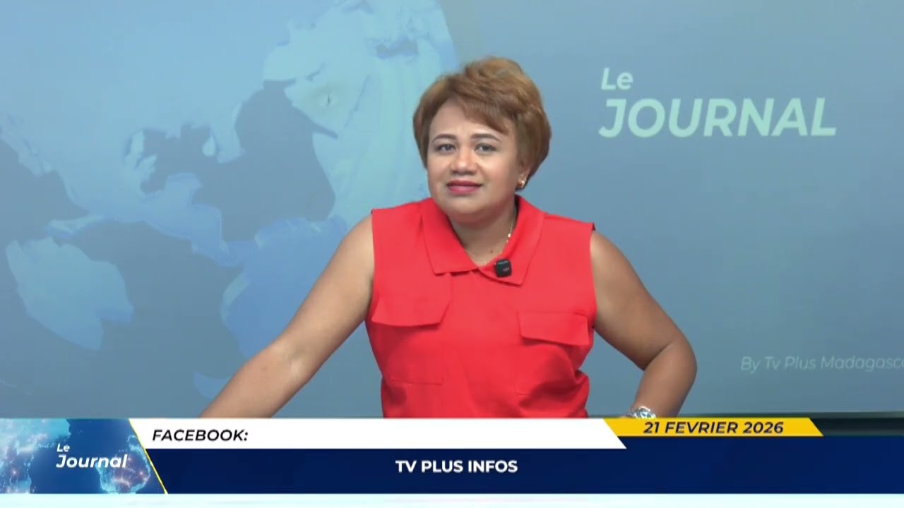 LE JOURNAL DU 21 FEVRIER 2026 BY TV PLUS MADAGASCAR