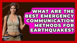 What Are The Best Emergency Communication Methods For Earthquakes? - Survival Skills for Everyone