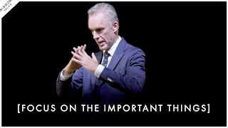 Stop Wasting Your Time on Stupid Things! - Jordan Peterson Motivation